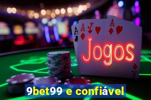 9bet99 e confiável